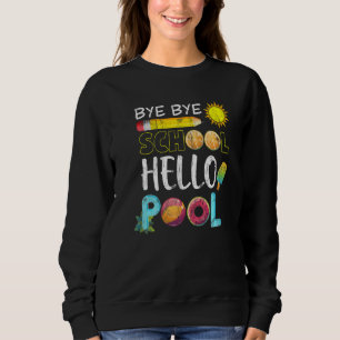 Sweatshirt Bye Bye School Hello Pool Été Dernier Jour De Scho