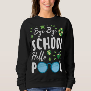 Sweatshirt Bye Bye School Hello Pool Étudiant d'été enseignan