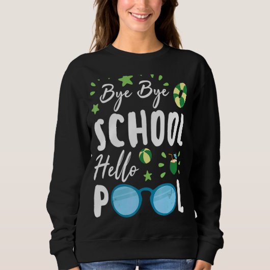 Sweatshirt Bye Bye School Hello Pool Étudiant d'été enseignan (Devant)