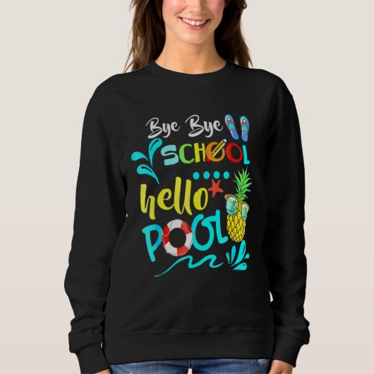 Sweatshirt Bye Bye School Hello Pool Étudiant d'été enseignan (Devant)