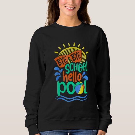 Sweatshirt Bye Bye School Hello Pool Étudiant d'été enseignan (Devant)