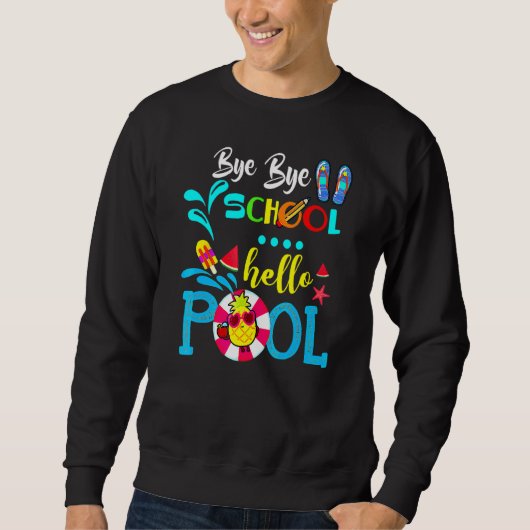 Sweatshirt Bye Bye School Hello Pool Joyeux Jour Dernier De L (Devant)