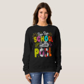 Sweatshirt Bye Bye School Hello Pool School Teacher Summer Va (Devant entier)