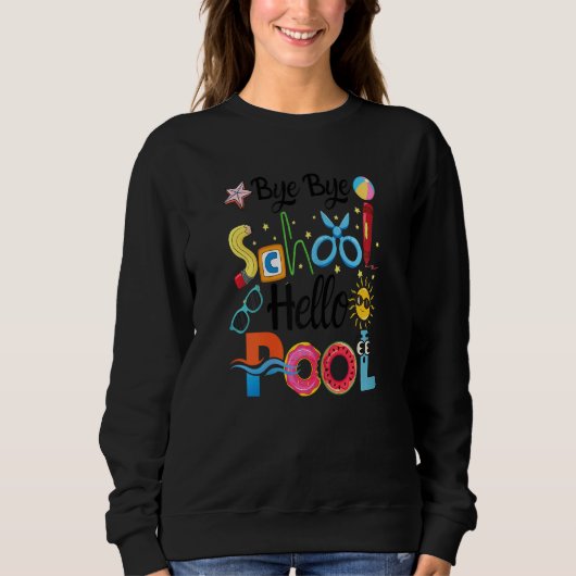 Sweatshirt Bye Bye School Hello Pool Summer Pour Enseignants  (Devant)