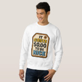 Sweatshirt Ça coûte 0,00 $ pour être Nice - Audacieux Typogra (Devant entier)