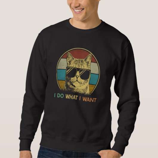 Sweatshirt ca for daddy I do what I want cat cat (Devant)