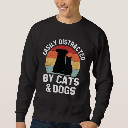 Sweatshirt Ca For Women Easily Distracted By Cats And Dogs Mo (Devant)
