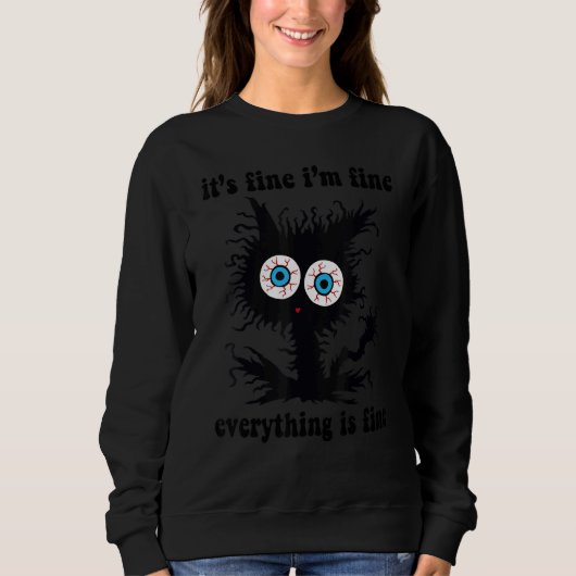 Sweatshirt ca It's Fine I'm Fine Everything Is Fine (Devant)