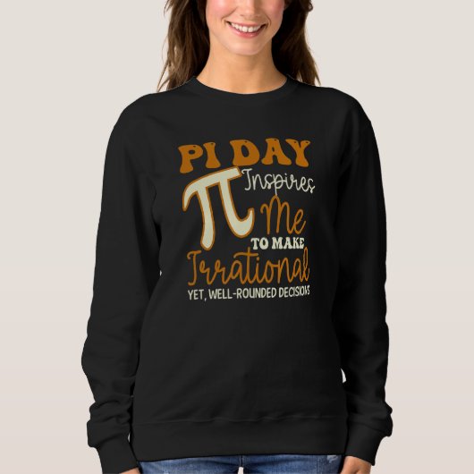 Sweatshirt Ça m'inspire des décisions irrationnelles Funny Pi (Devant)