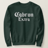 Sweatshirt Cabron Extra Mens (Design devant)