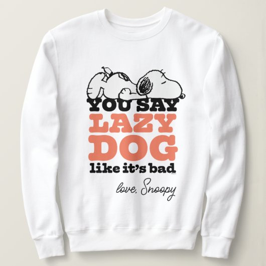 Sweatshirt cacahuètes | Snoopy You Say Lazy Dog Like It's Bad (Design devant)