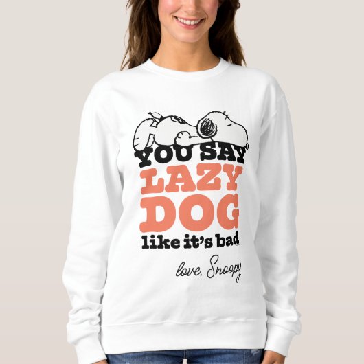 Sweatshirt cacahuètes | Snoopy You Say Lazy Dog Like It's Bad (Devant)