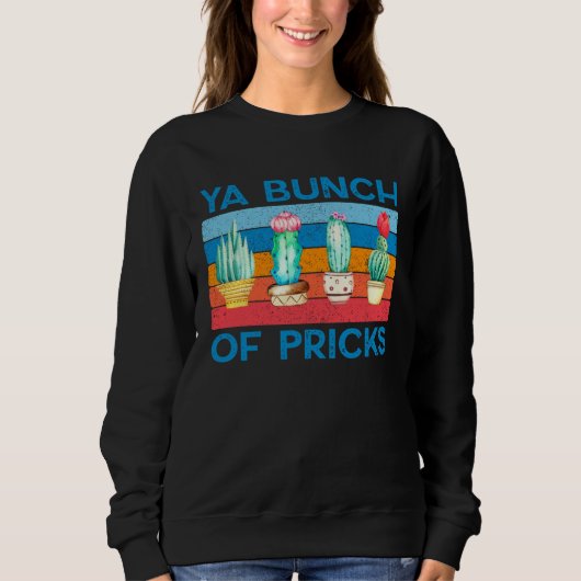 Sweatshirt Cactus Ya Bunch of Pricks Retro Vintage (Devant)