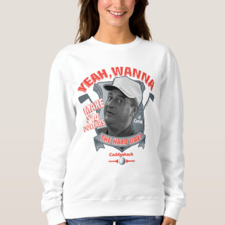 Sweatshirt Caddyshack | Ouais, Tu Veux Faire 14 $ La Dure Faç