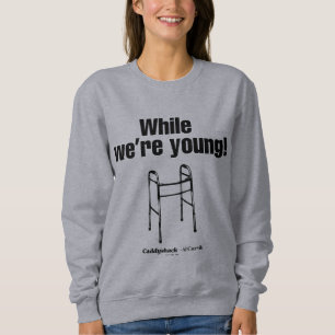 Sweatshirt Caddyshack Tandis que nous sommes jeunes !