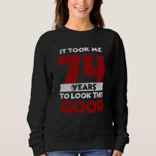 Sweatshirt Cadeau d'anniversaire drôle de 74 ans