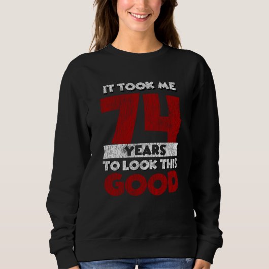 Sweatshirt Cadeau d'anniversaire drôle de 74 ans (Devant)