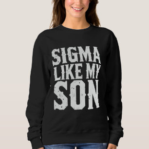 Sweatshirt Cadeau Sigma comme mon fils drôle de vie grecque d