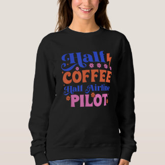 SWEATSHIRT CAFÉ À MOITIÉ, PILOTE À MOITIÉ AÉRIENNE