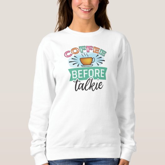Sweatshirt Café avant de parler (Devant)