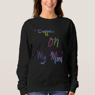 Sweatshirt Café Dans Mon Esprit Caféine Les Addicateurs De Ca