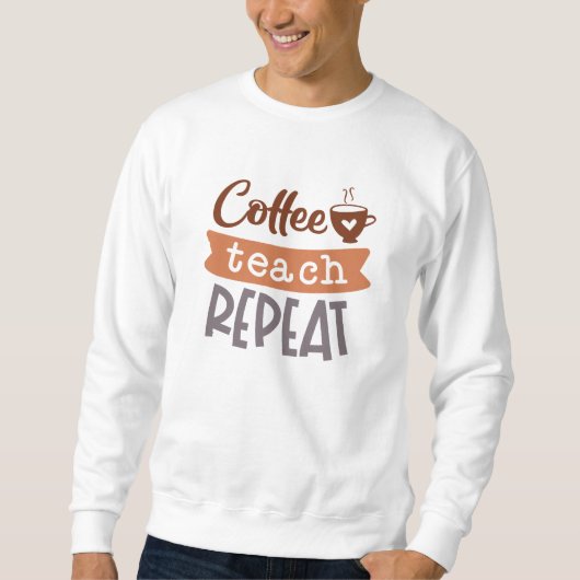 Sweatshirt Café Enseigner Répéter (Devant)