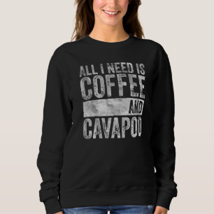 Sweatshirt Café Et Chien Tout Ce Dont J'Ai Besoin C'Est Du Ca