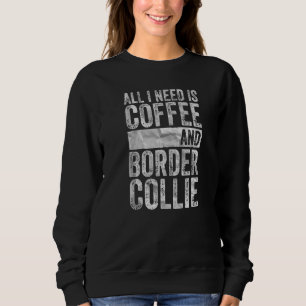 Sweatshirt Café Et Chien Tout Ce Dont J'Ai Besoin Est Café Et