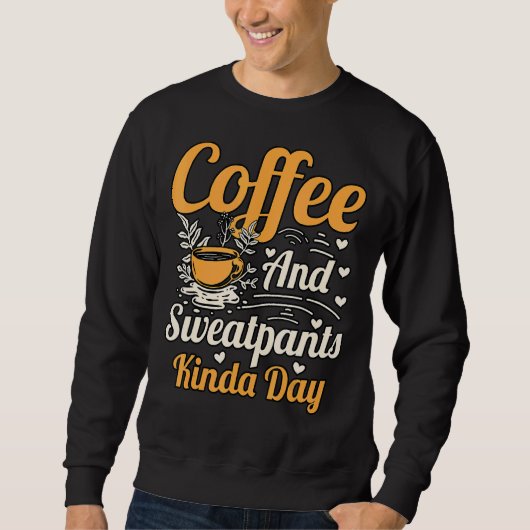 Sweatshirt Café Et Sweetpants Kinda Day (Devant)