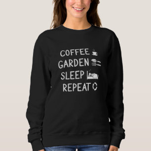 Sweatshirt Café Jardin Dormir Répéter Jardinage Planter ferme