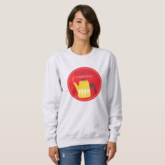 Sweatshirt Café - L'amour liquide (Devant entier)