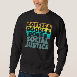 Sweatshirt Café Livres Chiens Et Justice Sociale Droits De L'