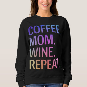 Sweatshirt Café Maman Vin Répéter Funny Mignonne Maman Vie Ca