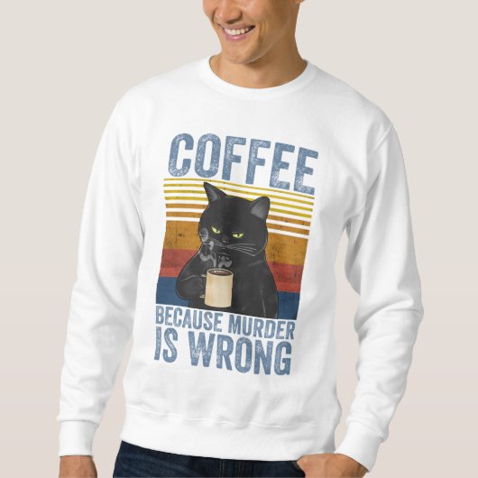 Sweatshirt Café parce que le meurtre est faux Chat noir avec (Devant)