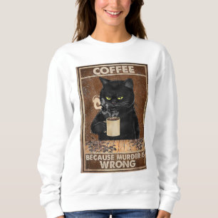 Sweatshirt Café Parce Que Le Meurtre Est Mauvais Chat Noir Bo