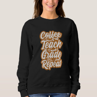 Sweatshirt Café pour femmes Enseigner Niveau Répéter La vie d