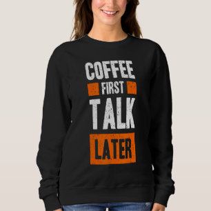 Sweatshirt Café Première présentation Plus tard Café