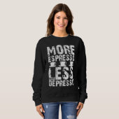 Sweatshirt Café T Graphisme Plus Espresso Moins Café Dépresso (Devant entier)