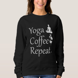 Sweatshirt Café Yoga Répéter-amusant cadeau Yoga Lover