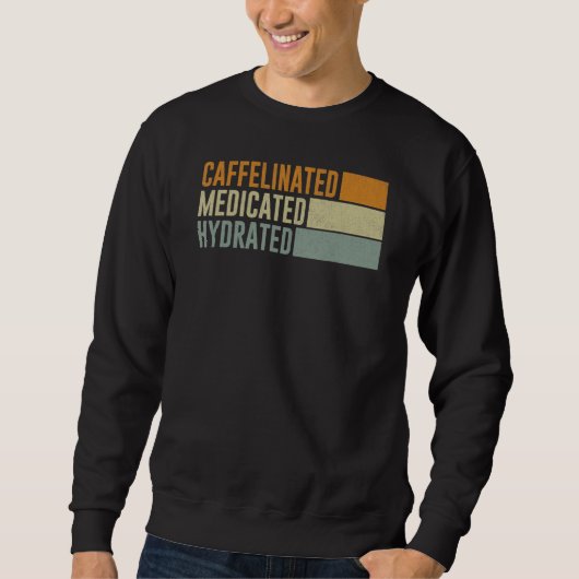 Sweatshirt Caffeinated Medicated Hydrated Saying Nurse (Devant)