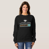 Sweatshirt Caffeine Chargement - Petit-déjeuner Machine à caf (Devant entier)