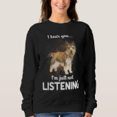 Sweatshirt Cairn Terrier Chien Je Vous Entends Ne Pas Écouter (Devant)