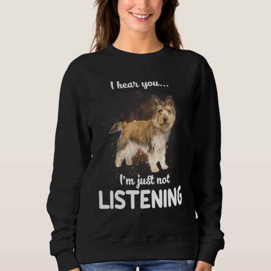Sweatshirt Cairn Terrier Chien Je Vous Entends Ne Pas Écouter (Devant)