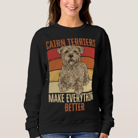 Sweatshirt Cairn Terriers Make Everything Better (Devant)