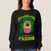 Sweatshirt Cake Decorating Passion Baking  Saying (Devant)