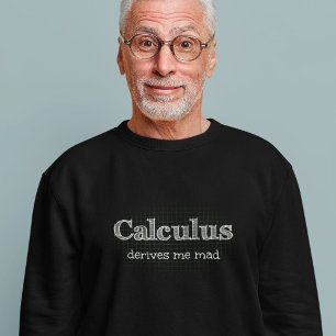 Sweatshirt Calculus Me Dérive Mad Math Humour