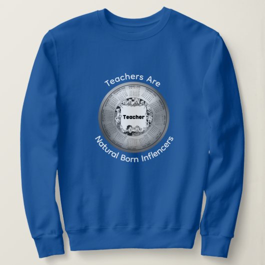 Sweatshirt Calendrier 2026 Les Enseignants Sont Des Influence (Design devant)