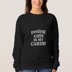 Sweatshirt Câliner les chats est mon cardio