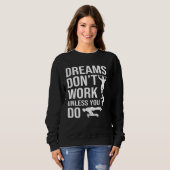 Sweatshirt Calisthenics Quotes Dreams Dont Work Unless You Do (Devant entier)