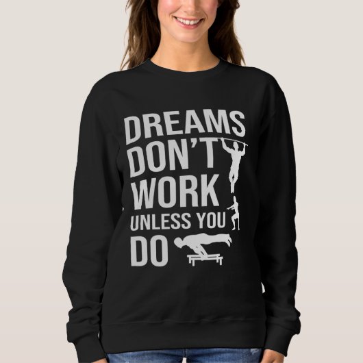 Sweatshirt Calisthenics Quotes Dreams Dont Work Unless You Do (Devant)